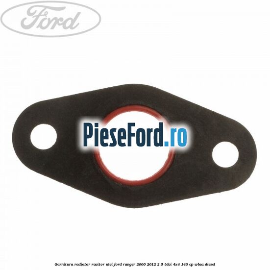 Garnitura radiator racitor ulei Ford Ranger 2006-2012 2.5 TDCi 4x4 143 cp WLAA diesel