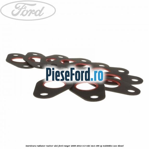 Garnitura radiator racitor ulei Ford Ranger 2006-2012 3.0 TDCi 4x4 156 cp MD30DITC, WEC diesel