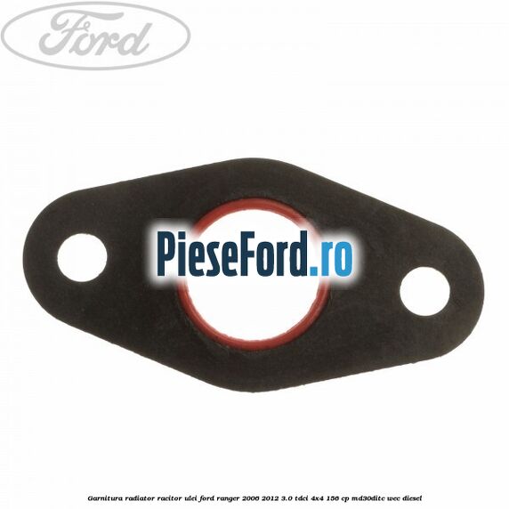 Garnitura radiator racitor ulei Ford Ranger 2006-2012 3.0 TDCi 4x4 156 cp MD30DITC, WEC diesel