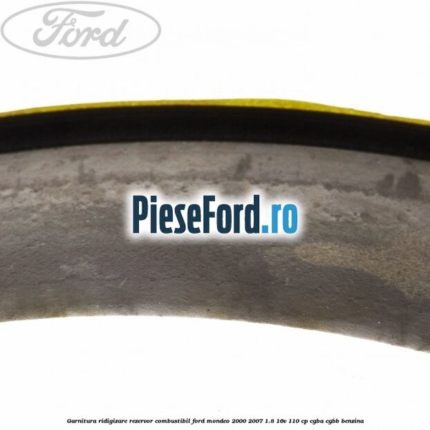 Garnitura ridigizare rezervor combustibil Ford Mondeo 2000-2007 1.8 16V 110 cp CGBA, CGBB benzina