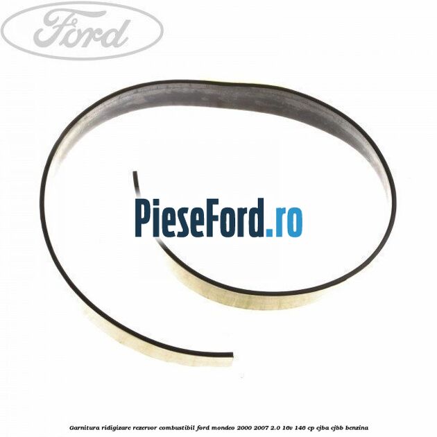 Garnitura ridigizare rezervor combustibil Ford Mondeo 2000-2007 2.0 16V 146 cp Garnitura ridigizare rezervor combustibil Ford Mondeo 2000-2007 2.0 16V 146 cp CJBA, CJBB benzina