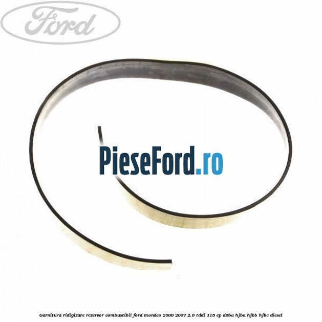 Garnitura ridigizare rezervor combustibil Ford Mondeo 2000-2007 2.0 TDDI 115 cp D6BA, HJBA, HJBB, HJBC diesel
