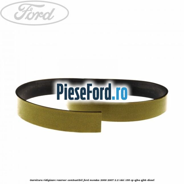 Garnitura ridigizare rezervor combustibil Ford Mondeo 2000-2007 2.2 TDCi 155 cp QJBA, QJBB diesel