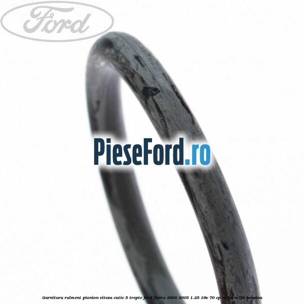 Garnitura rulment pionion viteza cutie 5 trepte Ford Fiesta 2002-2005 1.25 16V 70 cp M7JA, M7JB benzina