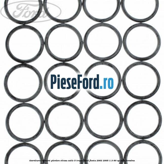 Garnitura rulment pionion viteza cutie 5 trepte Ford Fiesta 2002-2005 1.3 60 cp BAJA benzina