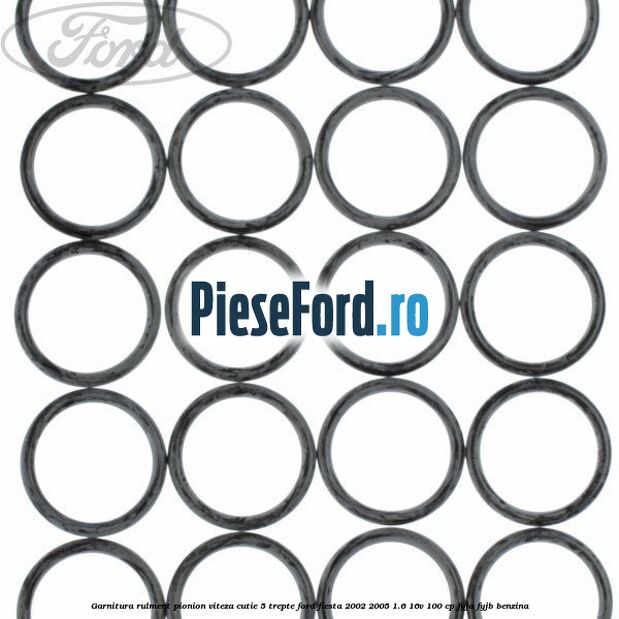 Garnitura rulment pionion viteza cutie 5 trepte Ford Fiesta 2002-2005 1.6 16V 100 cp FYJA, FYJB benzina