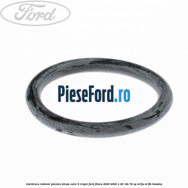 Garnitura rulment pionion viteza cutie 5 trepte Ford Fiesta 2005-2008 1.25 16V 70 cp M7JA, M7JB benzina