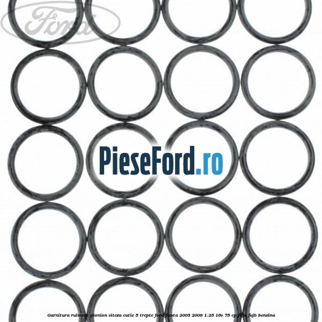 Garnitura rulment pionion viteza cutie 5 trepte Ford Fiesta 2005-2008 1.25 16V 75 cp FUJA, FUJB benzina