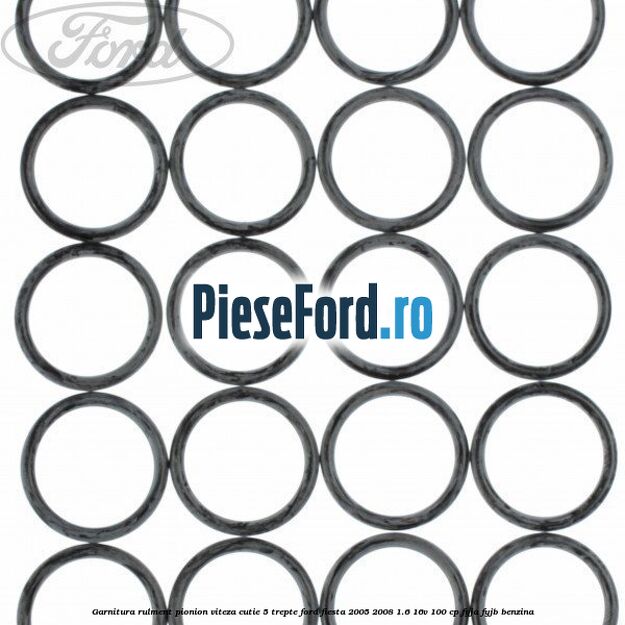 Garnitura rulment pionion viteza cutie 5 trepte Ford Fiesta 2005-2008 1.6 16V 100 cp FYJA, FYJB benzina