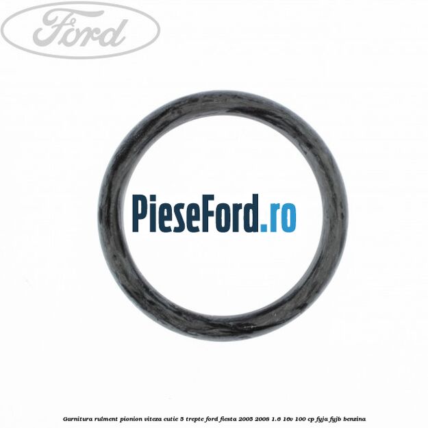 Garnitura rulment pionion viteza cutie 5 trepte Ford Fiesta 2005-2008 1.6 16V 100 cp FYJA, FYJB benzina