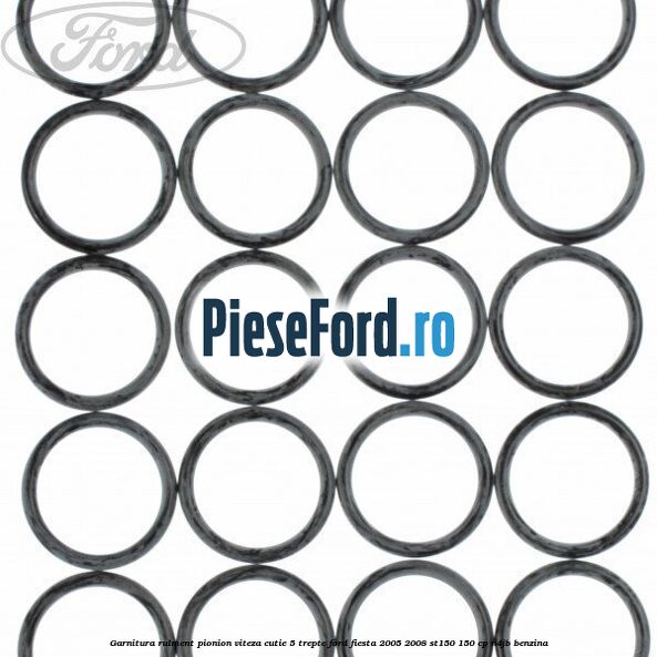 Garnitura rulment pionion viteza cutie 5 trepte Ford Fiesta 2005-2008 ST150 150 cp N4JB benzina