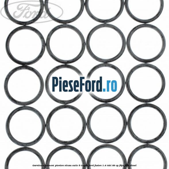 Garnitura rulment pionion viteza cutie 5 trepte Ford Fusion 1.4 TDCi 68 cp F6JA, F6JB diesel