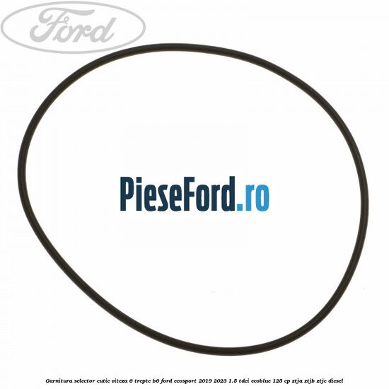 Garnitura selector cutie viteza 6 trepte B6 Ford EcoSport 2019-2023 1.5 TDCi EcoBlue 125 cp ZTJA, ZTJB, ZTJC diesel