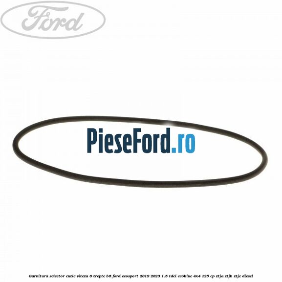 Garnitura selector cutie viteza 6 trepte B6 Ford EcoSport 2019-2023 1.5 TDCi EcoBlue 4x4 125 cp ZTJA, ZTJB, ZTJC diesel