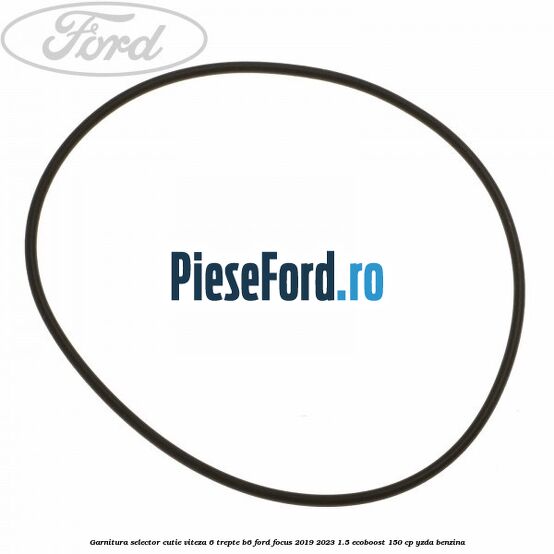 Garnitura selector cutie viteza 6 trepte B6 Ford Focus 2019-2023 1.5 EcoBoost 150 cp YZDA benzina