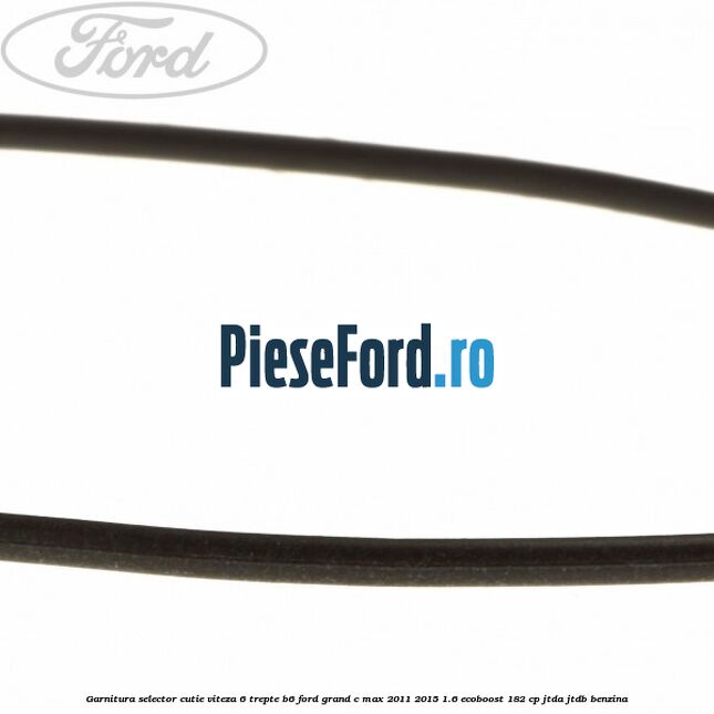 Garnitura selector cutie viteza 6 trepte B6 Ford Grand C-Max 2011-2015 1.6 EcoBoost 182 cp JTDA, JTDB benzina