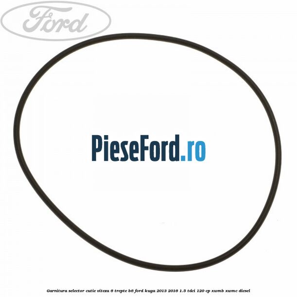 Garnitura selector cutie viteza 6 trepte B6 Ford Kuga 2013-2016 1.5 TDCi 120 cp XWMB, XWMC diesel