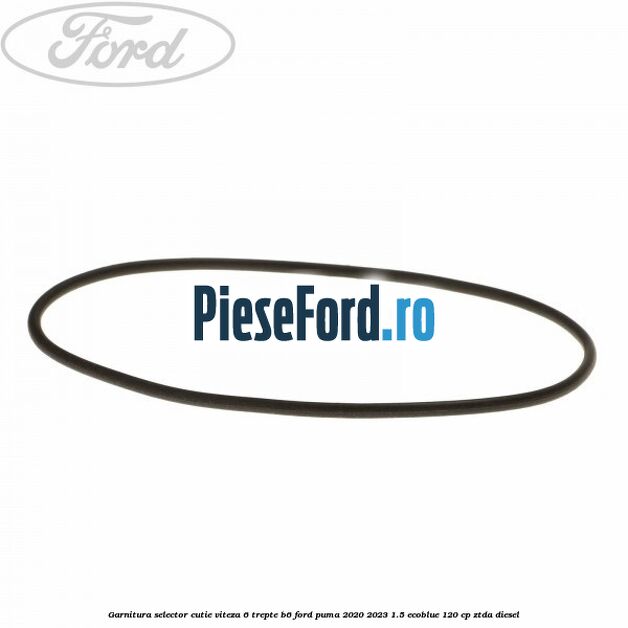Garnitura selector cutie viteza 6 trepte B6 Ford Puma 2020-2023 1.5 EcoBlue 120 cp ZTDA diesel