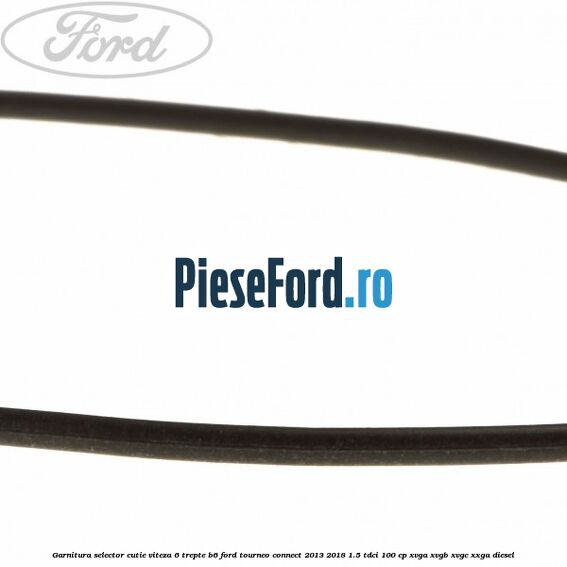 Garnitura selector cutie viteza 6 trepte B6 Ford Tourneo Connect 2013-2018 1.5 TDCi 100 cp Garnitura selector cutie viteza 6 trepte B6 Ford Tourneo Connect 2013-2018 1.5 TDCi 100 cp XVGA, XVGB, XVGC, XXGA diesel