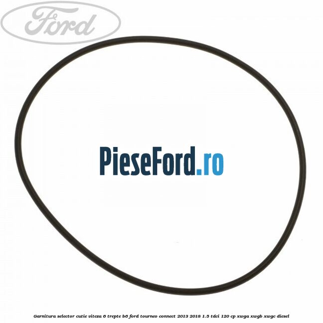Garnitura selector cutie viteza 6 trepte B6 Ford Tourneo Connect 2013-2018 1.5 TDCi 120 cp Garnitura selector cutie viteza 6 trepte B6 Ford Tourneo Connect 2013-2018 1.5 TDCi 120 cp XWGA, XWGB, XWGC diesel