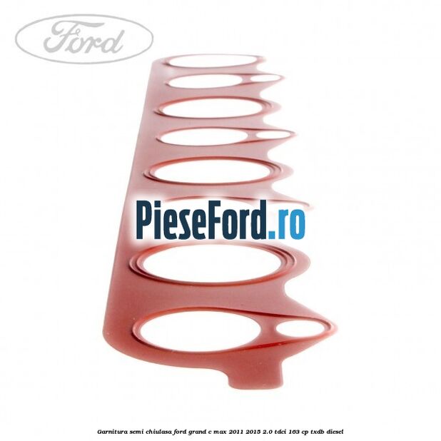 Garnitura semi-chiulasa Ford Grand C-Max 2011-2015 2.0 TDCi 163 cp TXDB diesel