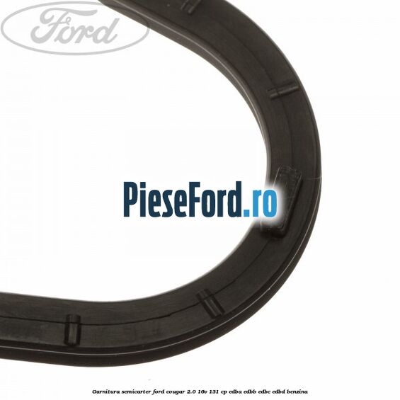 Garnitura semicarter Ford Cougar 2.0 16V 131 cp EDBA, EDBB, EDBC, EDBD benzina