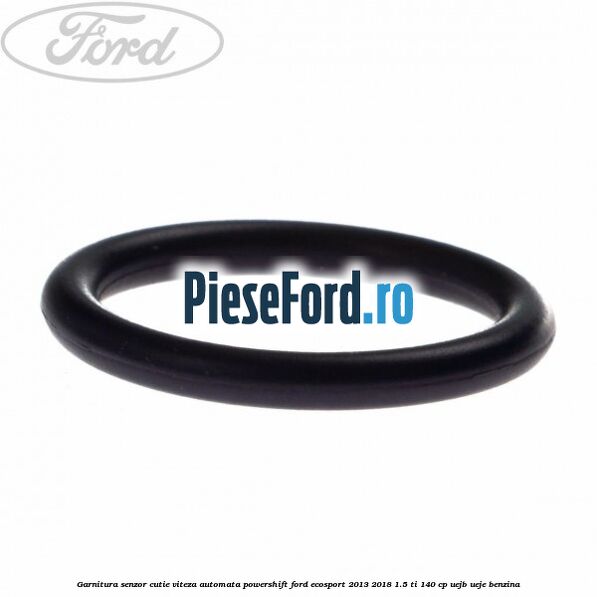 Garnitura senzor cutie viteza automata Powershift Ford EcoSport 2013-2018 1.5 Ti 140 cp UEJB, UEJE benzina