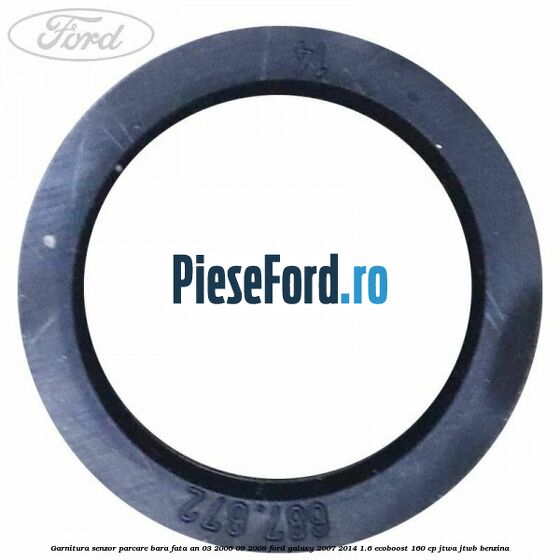 Garnitura senzor parcare bara fata an 03/2006-09/2008 Ford Galaxy 2007-2014 1.6 EcoBoost 160 cp JTWA, JTWB benzina