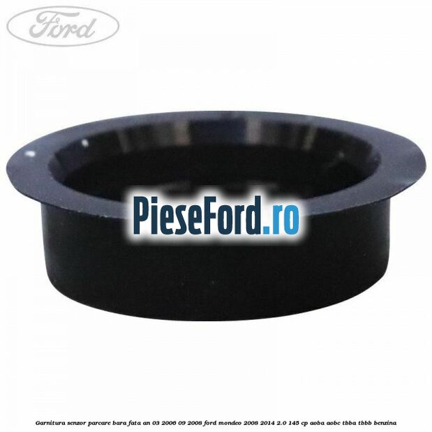 Garnitura senzor parcare bara fata an 03/2006-09/2008 Ford Mondeo 2008-2014 2.0 145 cp AOBA, AOBC, TBBA, TBBB benzina