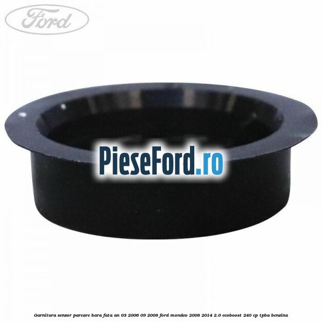 Garnitura senzor parcare bara fata an 03/2006-09/2008 Ford Mondeo 2008-2014 2.0 EcoBoost 240 cp TPBA benzina