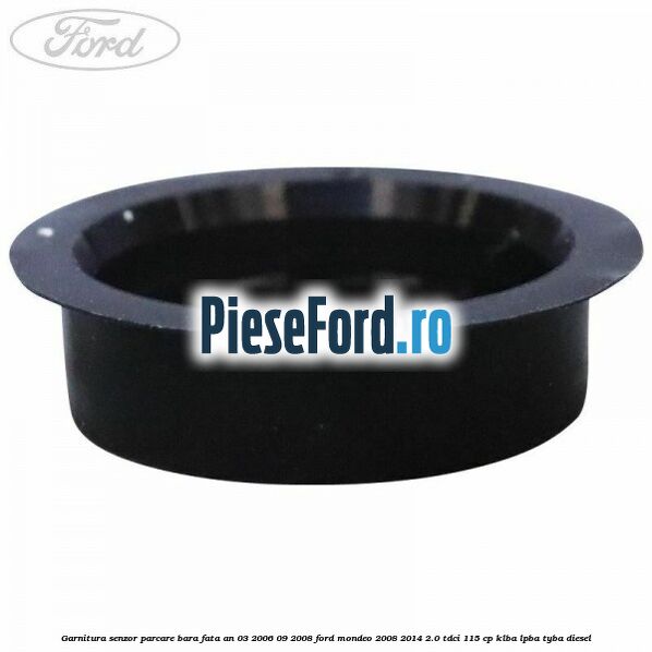 Garnitura senzor parcare bara fata an 03/2006-09/2008 Ford Mondeo 2008-2014 2.0 TDCi 115 cp Garnitura senzor parcare bara fata an 03/2006-09/2008 Ford Mondeo 2008-2014 2.0 TDCi 115 cp KLBA, LPBA, TYBA diesel
