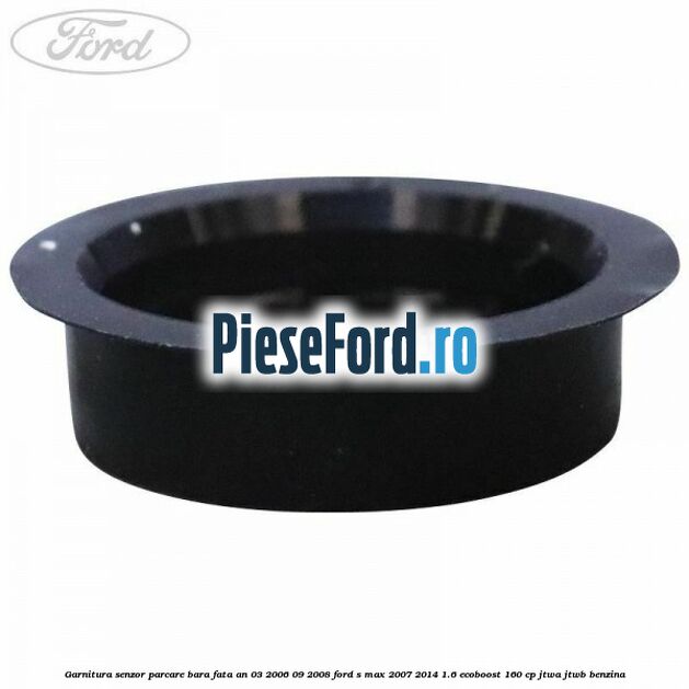 Garnitura senzor parcare bara fata an 03/2006-09/2008 Ford S-Max 2007-2014 1.6 EcoBoost 160 cp JTWA, JTWB benzina