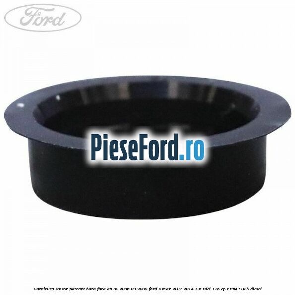 Garnitura senzor parcare bara fata an 03/2006-09/2008 Ford S-Max 2007-2014 1.6 TDCi 115 cp T1WA, T1WB diesel