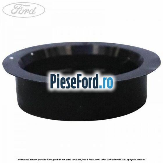 Garnitura senzor parcare bara fata an 03/2006-09/2008 Ford S-Max 2007-2014 2.0 EcoBoost 240 cp TPWA benzina