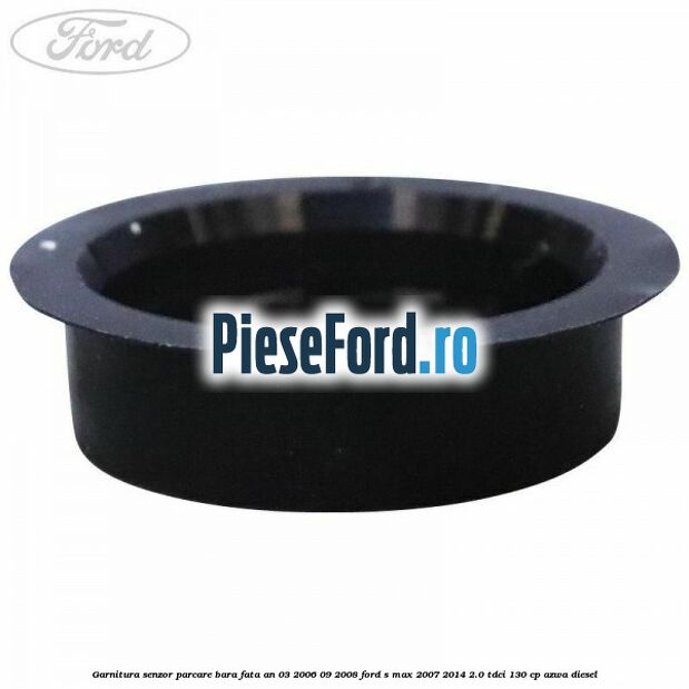 Garnitura senzor parcare bara fata an 03/2006-09/2008 Ford S-Max 2007-2014 2.0 TDCi 130 cp AZWA diesel