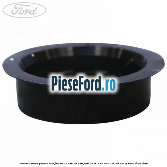 Garnitura senzor parcare bara fata an 03/2006-09/2008 Ford S-Max 2007-2014 2.0 TDCi 136 cp AZWC, UKWA diesel