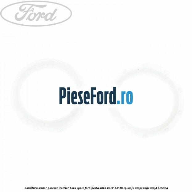 Garnitura senzor parcare interior bara spate Ford Fiesta 2013-2017 1.0 65 cp XMJA, XMJB, XMJC, XMJD benzina