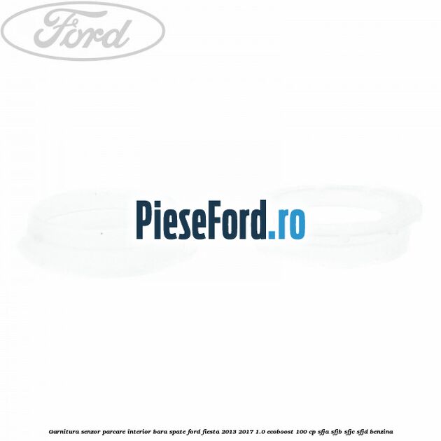 Garnitura senzor parcare interior bara spate Ford Fiesta 2013-2017 1.0 EcoBoost 100 cp SFJA, SFJB, SFJC, SFJD benzina