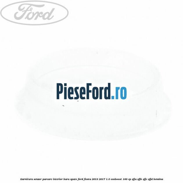 Garnitura senzor parcare interior bara spate Ford Fiesta 2013-2017 1.0 EcoBoost 100 cp SFJA, SFJB, SFJC, SFJD benzina