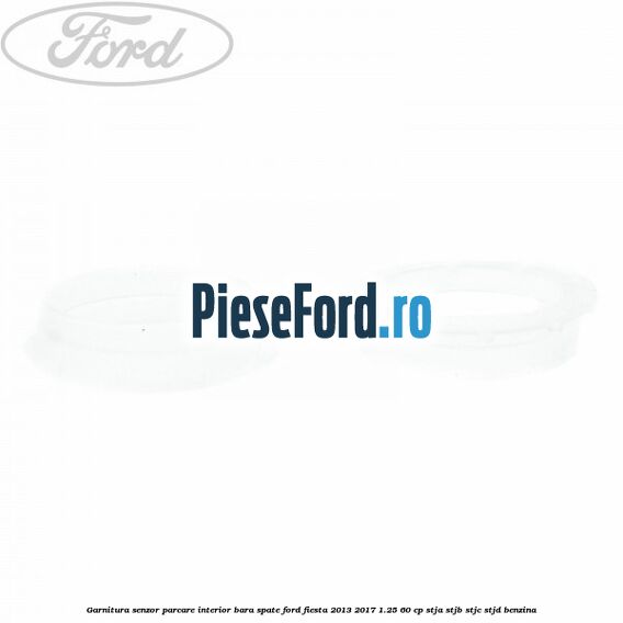 Garnitura senzor parcare interior bara spate Ford Fiesta 2013-2017 1.25 60 cp STJA, STJB, STJC, STJD benzina