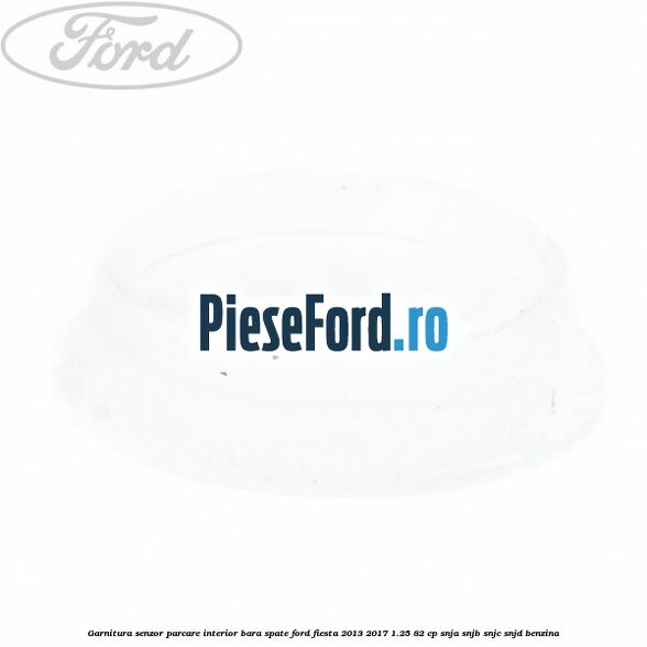 Garnitura senzor parcare interior bara spate Ford Fiesta 2013-2017 1.25 82 cp SNJA, SNJB, SNJC, SNJD benzina