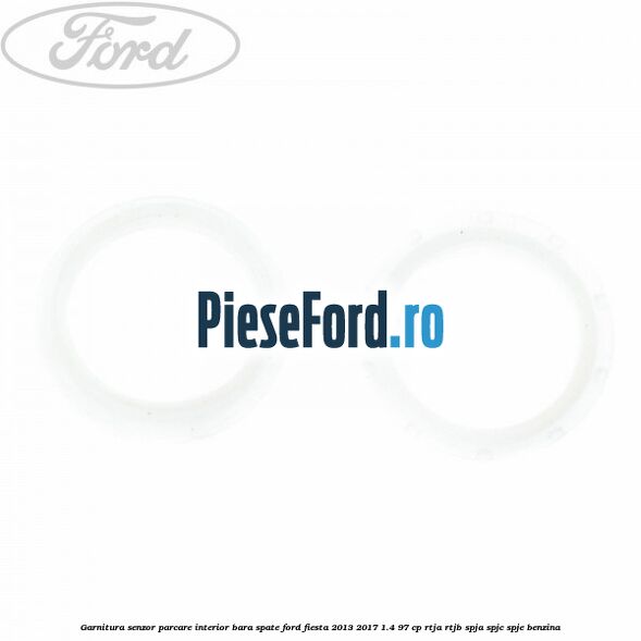 Garnitura senzor parcare interior bara spate Ford Fiesta 2013-2017 1.4 97 cp RTJA, RTJB, SPJA, SPJC, SPJE benzina