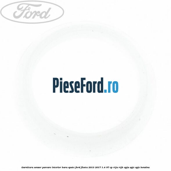 Garnitura senzor parcare interior bara spate Ford Fiesta 2013-2017 1.4 97 cp RTJA, RTJB, SPJA, SPJC, SPJE benzina