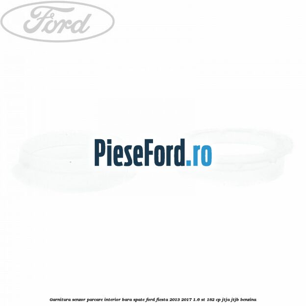 Garnitura senzor parcare interior bara spate Ford Fiesta 2013-2017 1.6 ST 182 cp JTJA, JTJB benzina