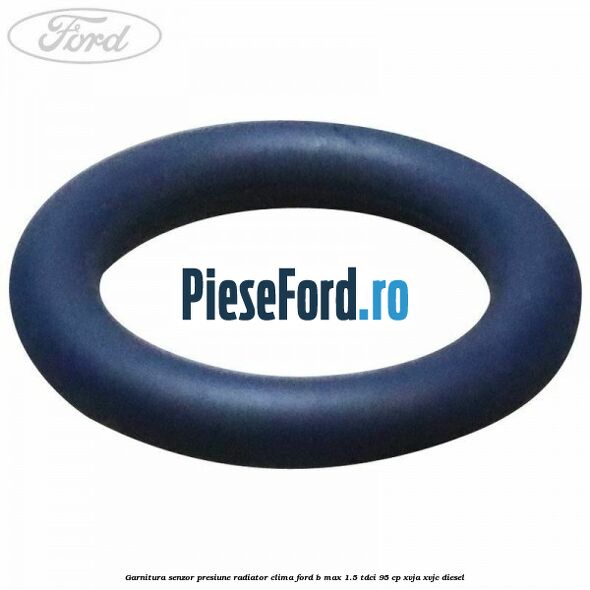 Garnitura senzor presiune radiator clima Ford B-Max 1.5 TDCi 95 cp XVJA, XVJC diesel