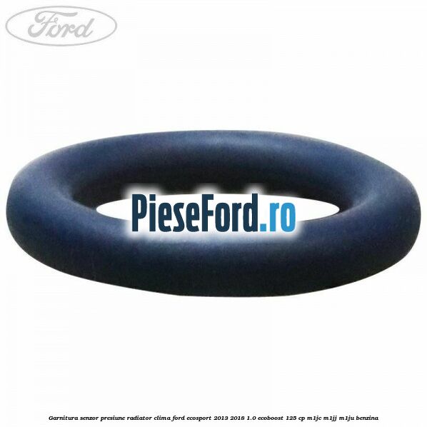 Garnitura senzor presiune radiator clima Ford EcoSport 2013-2018 1.0 EcoBoost 125 cp M1JC, M1JJ, M1JU benzina