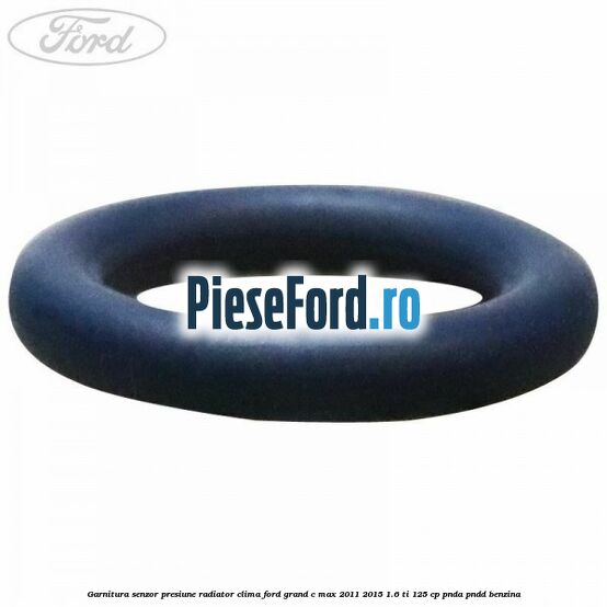 Garnitura senzor presiune radiator clima Ford Grand C-Max 2011-2015 1.6 Ti 125 cp PNDA, PNDD benzina