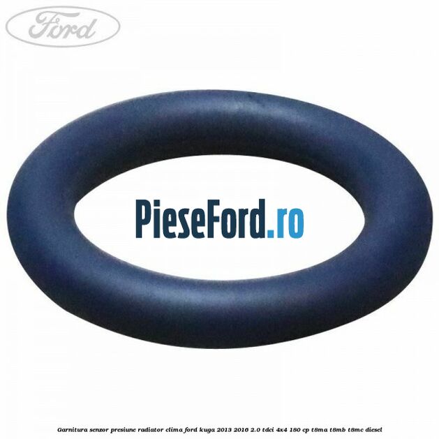Garnitura senzor presiune radiator clima Ford Kuga 2013-2016 2.0 TDCi 4x4 180 cp T8MA, T8MB, T8MC diesel
