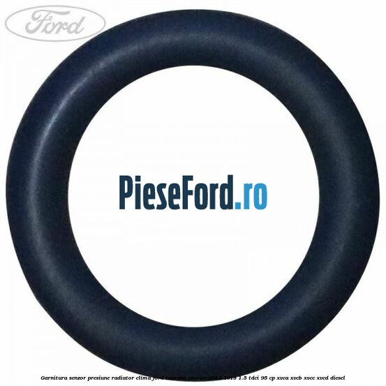 Garnitura senzor presiune radiator clima Ford Tourneo Courier 2014-2018 1.5 TDCi 95 cp XVCA, XVCB, XVCC, XVCD diesel
