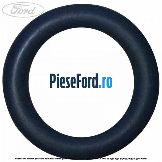 Garnitura senzor presiune radiator clima Ford Transit 2014-2018 2.0 EcoBlue 105 cp BJFA, BJFB, YLF6, YLFA, YLFB, YLFS diesel